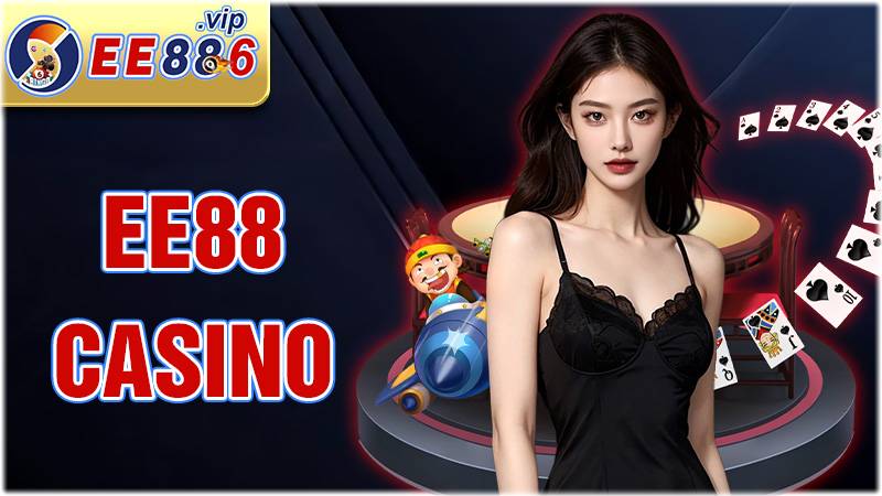 EE88 Casino: Sảnh game đẳng cấp không thể bỏ lỡ 1 EE88 Casino
